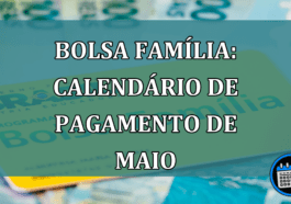 Bolsa Familia: Calendario de pagamento de maio