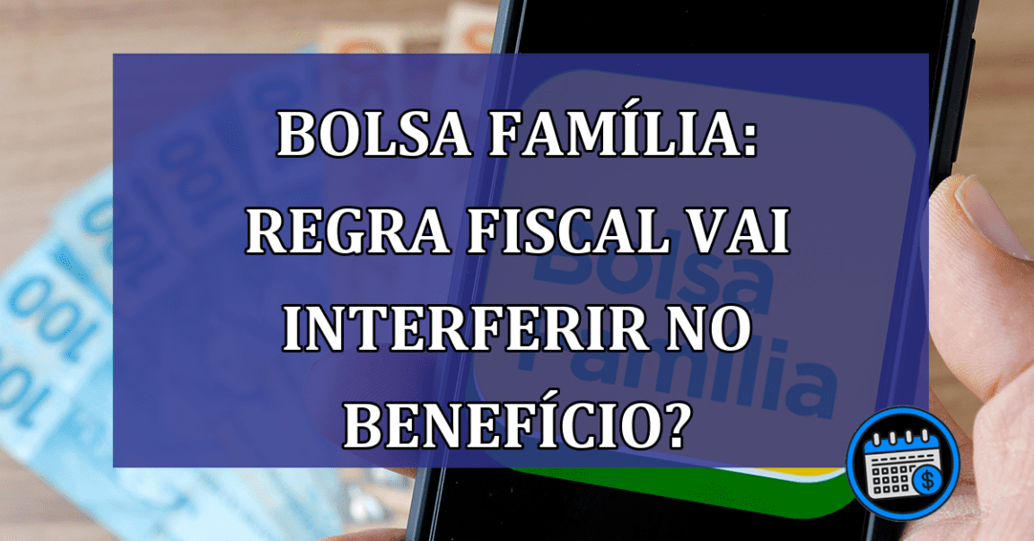 Bolsa Familia: REGRA FISCAL vai interferir no beneficio?