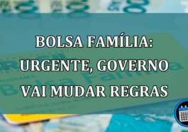 Bolsa Familia: URGENTE, governo vai MUDAR regras