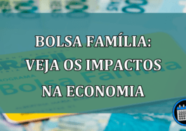 Bolsa Familia: Veja os IMPACTOS na economia