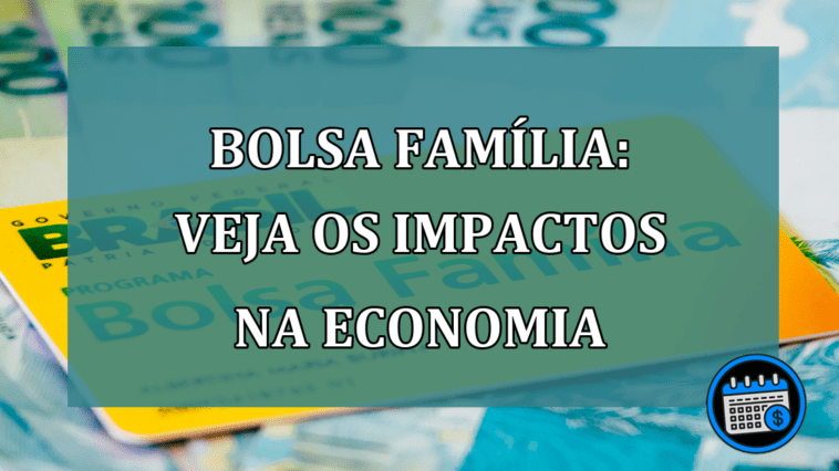 Bolsa Familia: Veja os IMPACTOS na economia