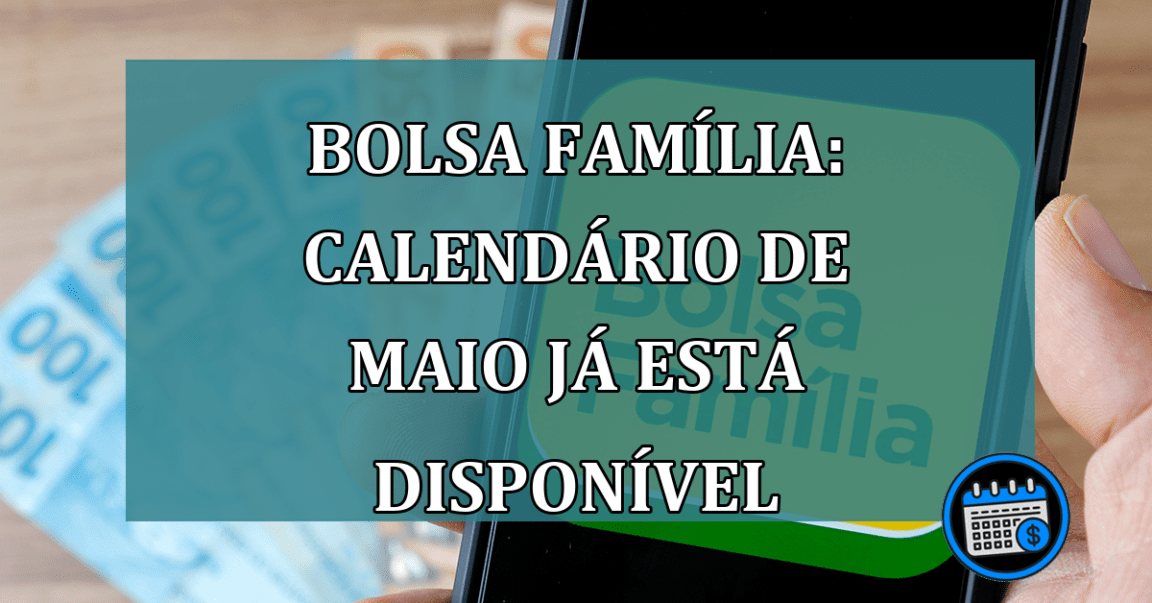 Bolsa Familia: calendario de maio ja esta disponivel