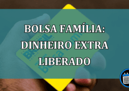 Bolsa Familia: dinheiro extra liberado