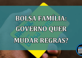 Bolsa Familia: governo quer MUDAR REGRAS?