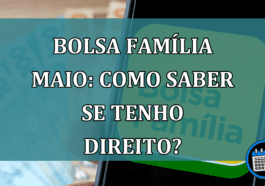 Bolsa Familia maio: como saber se tenho direito?