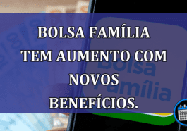 Bolsa Familia tem AUMENTO com NOVOS BENEFICIOS.