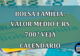 Bolsa Familia: valor medio é R$ 700? Veja calendario