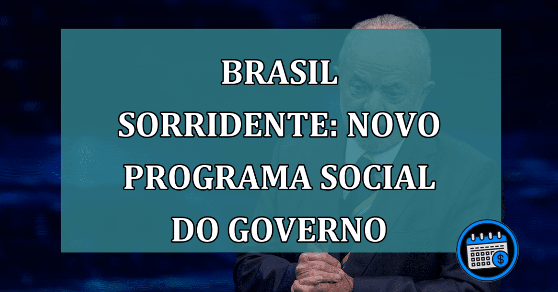 Brasil Sorridente: NOVO PROGRAMA SOCIAL do governo