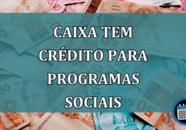 Caixa Tem credito para programas sociais