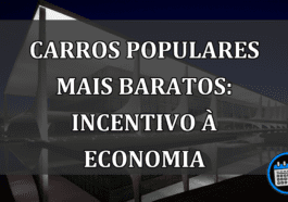 Carros populares mais baratos: Incentivo à economia