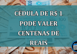 Cedula de R$ 1 pode valer centenas de reais