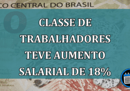 Classe de trabalhadores teve aumento salarial de 18%