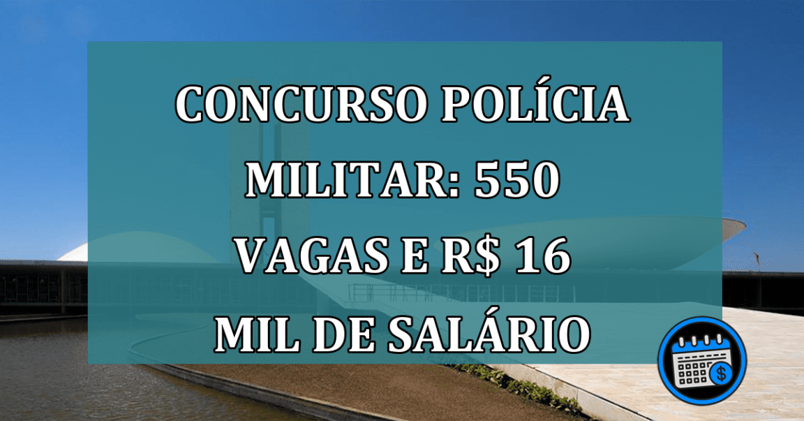 Concurso Policia Militar: 550 vagas e R$ 16 mil de salario