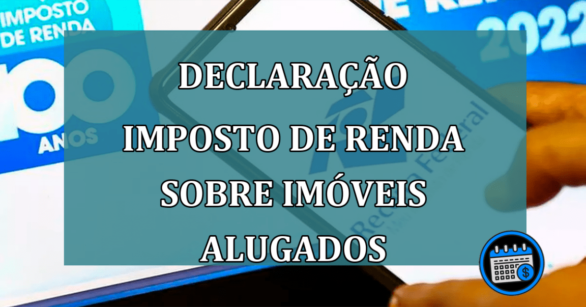 Declaracao Imposto de Renda sobre imoveis alugados