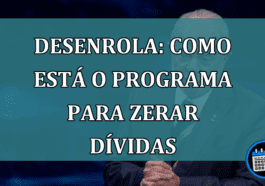 Desenrola: como esta o PROGRAMA para ZERAR DIVIDAS