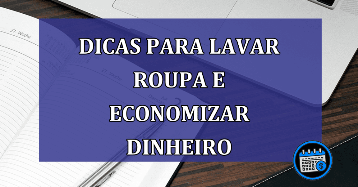 Dicas para LAVAR ROUPA e ECONOMIZAR dinheiro