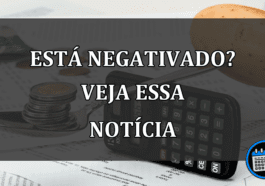 ESTÁ NEGATIVADO? VEJA ESSA NOTÍCIA