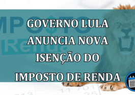 Governo Lula anuncia nova isencao do Imposto de Renda