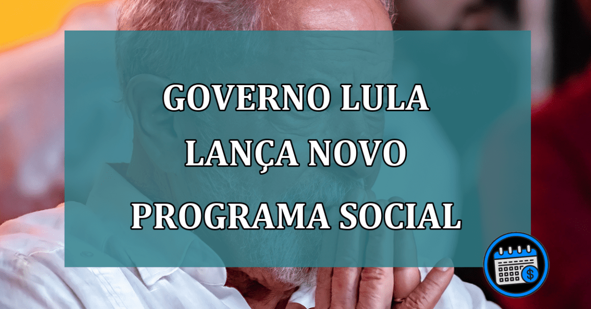 Governo Lula lança NOVO PROGRAMA SOCIAL