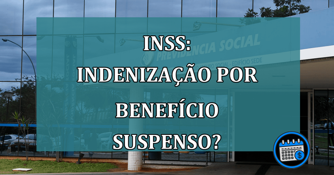 INSS: indenizacao por benefício suspenso?