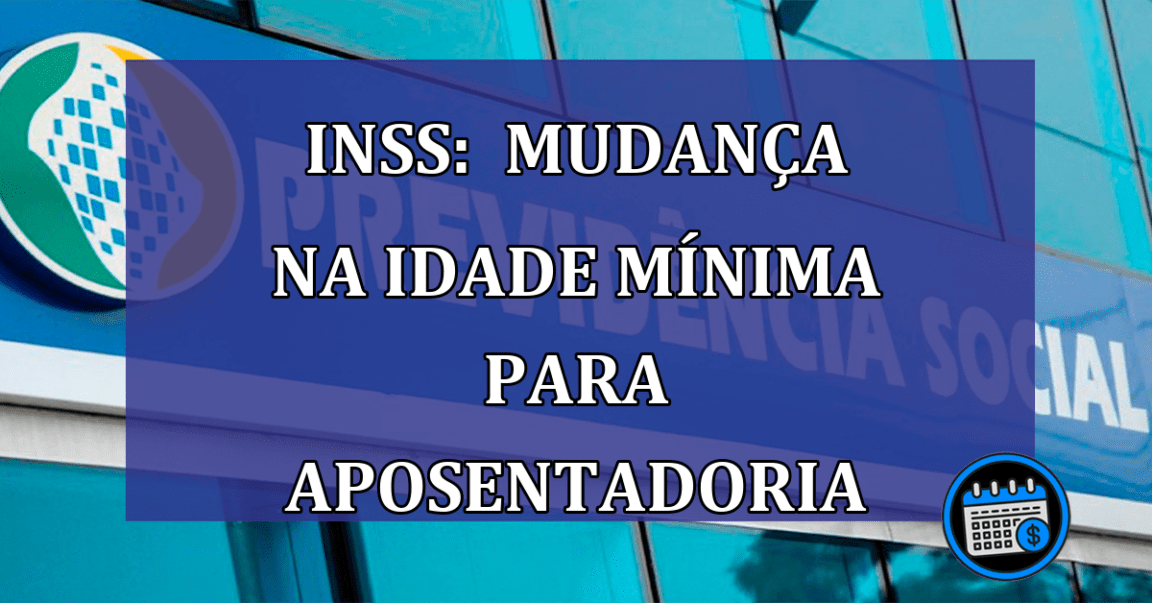 INSS: mudanca na idade minima para aposentadoria