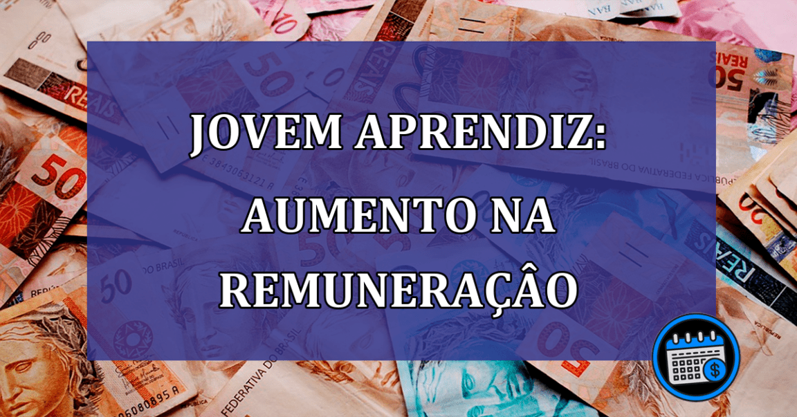 Jovem Aprendiz: AUMENTO na REMUNERACAO