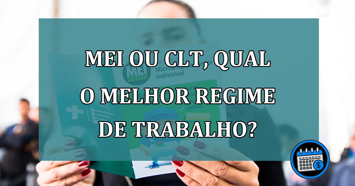 MEI ou CLT, qual o melhor regime de trabalho?