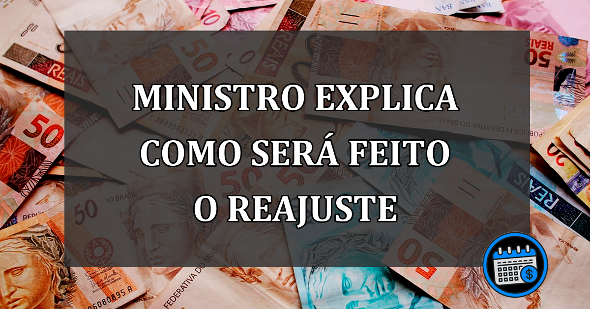 MINISTRO EXPLICA COMO SERÁ FEITO O REAJUSTE