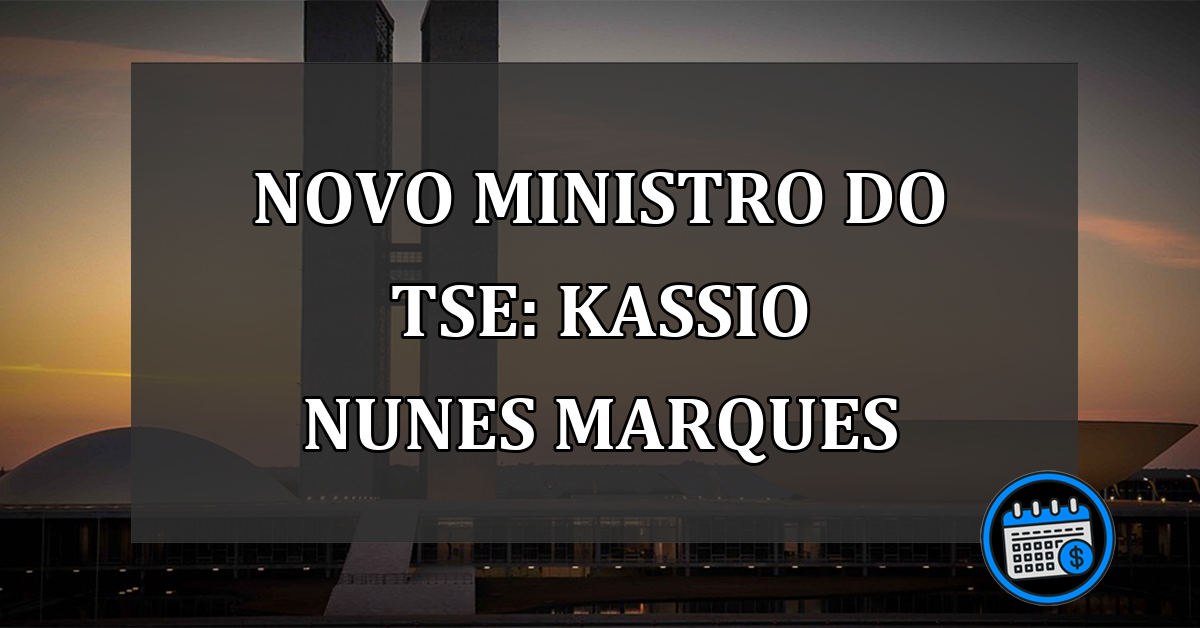 Novo Ministro do TSE: Kassio Nunes Marques