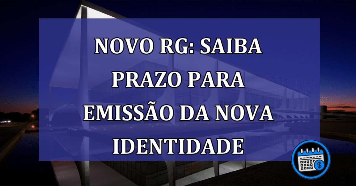 Novo RG: saiba prazo para emissao da nova identidade