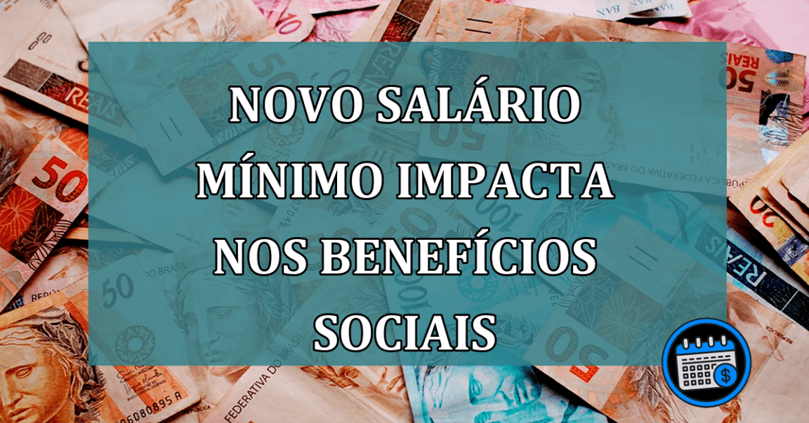 Novo salario minimo impacta nos beneficios sociais