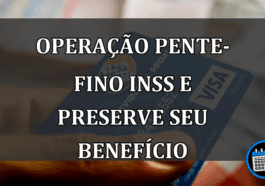 Operação Pente-Fino INSS e Preserve seu Benefício