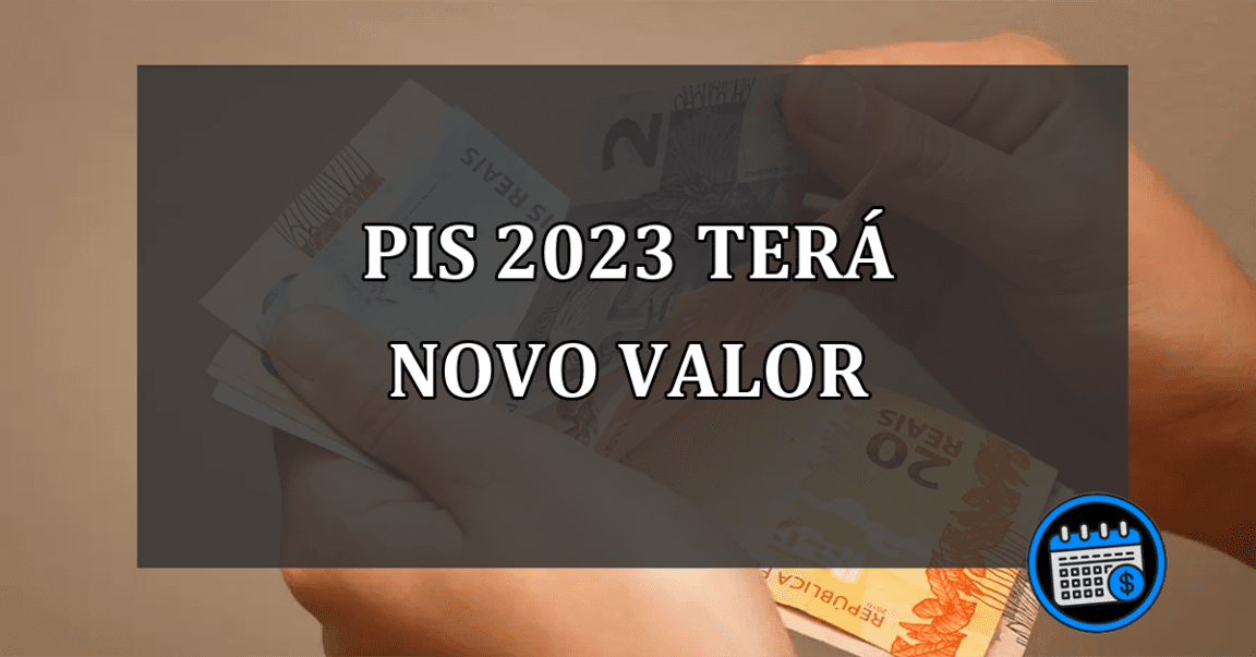 PIS 2023 TERÁ NOVO VALOR