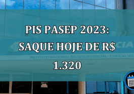 PIS Pasep 2023: Saque HOJE de R$ 1.320