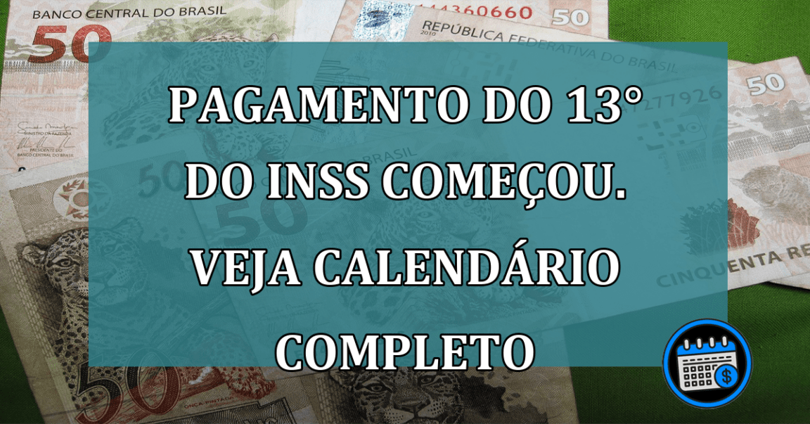 Pagamento do 13° do INSS COMECOU. Veja calendario completo