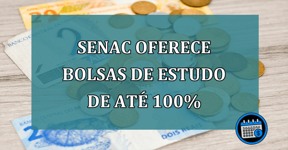 SENAC oferece bolsas de estudo de até 100%