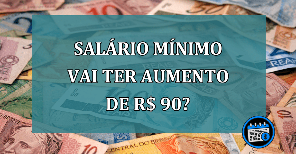 Salario Minimo vai ter aumento de R$ 90?