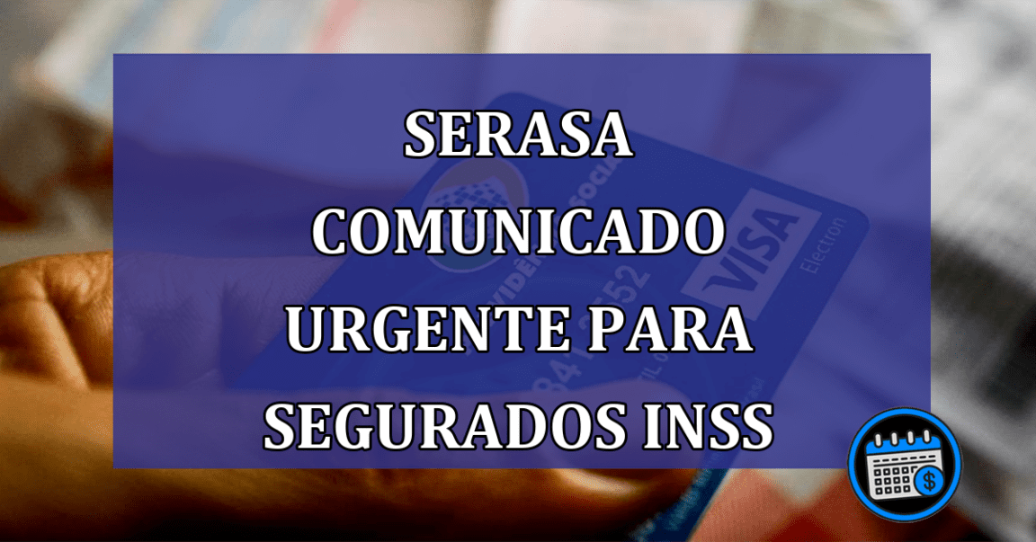 Serasa COMUNICADO URGENTE para segurados INSS