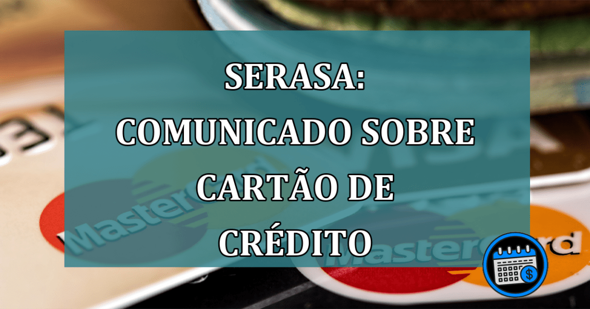 Serasa: comunicado sobre cartao de credito