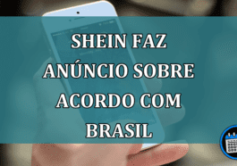 Shein faz anuncio sobre acordo com Brasil