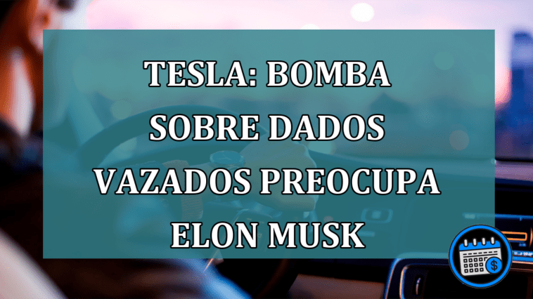 Tesla: BOMBA sobre dados VAZADOS preocupa Elon Musk