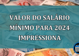 Valor do salario minimo para 2024 impressiona