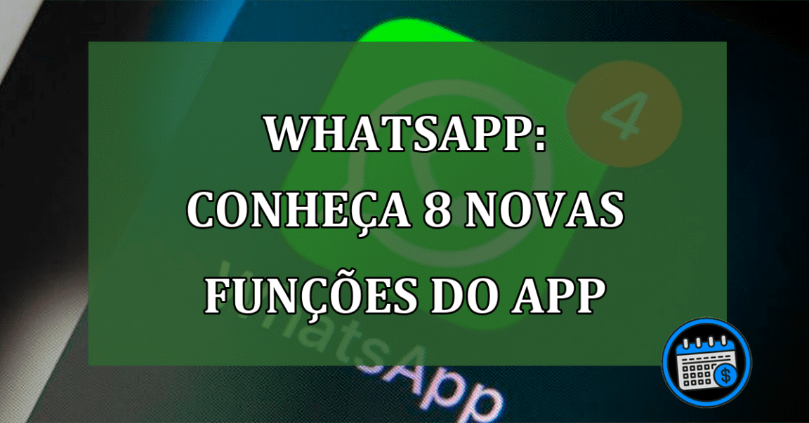 Whatsapp: conheca 8 NOVAS FUNCOES do App