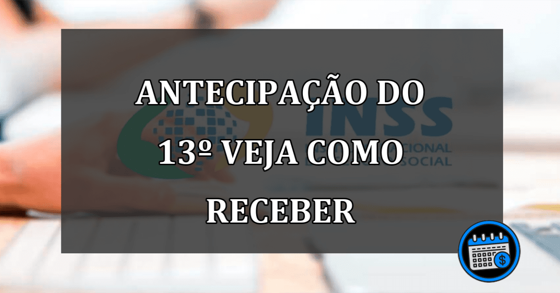 antecipação do 13º veja como receber