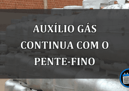 auxílio gás continua com o pente-fino