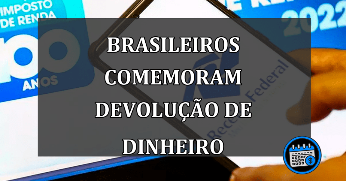 brasileiros comemoram devolução de dinheiro