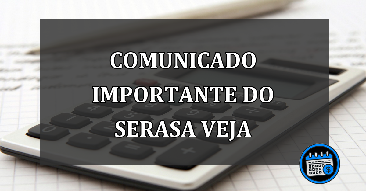 comunicado importante do Serasa veja