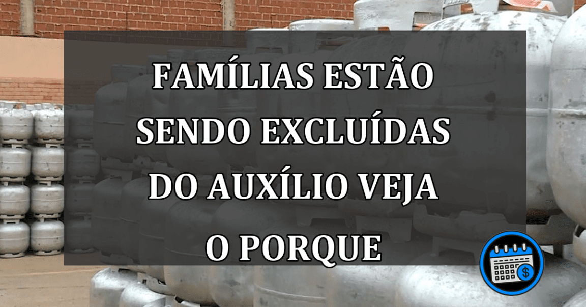 famílias estão sendo excluídas do auxílio veja o porque