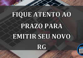 fique atento ao prazo para emitir seu novo rg