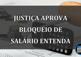 justiça aprova bloqueio de salário entenda